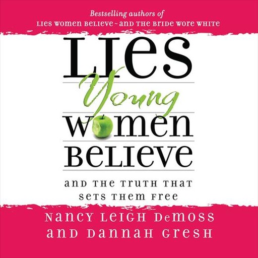 Lies Young Women Believe, Dannah Gresh, Nancy Leigh DeMoss