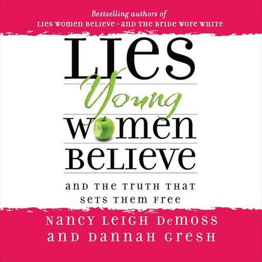 Lies Young Women Believe, Dannah Gresh, Nancy Leigh DeMoss