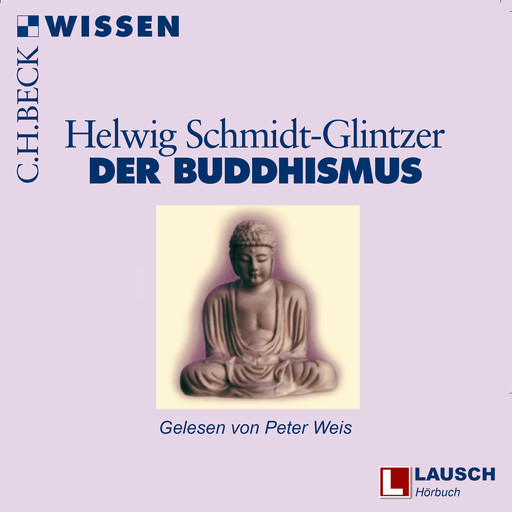Buddhismus - LAUSCH Wissen, Band 10 (Ungekürzt), Helwig Schmidt-Glintzer