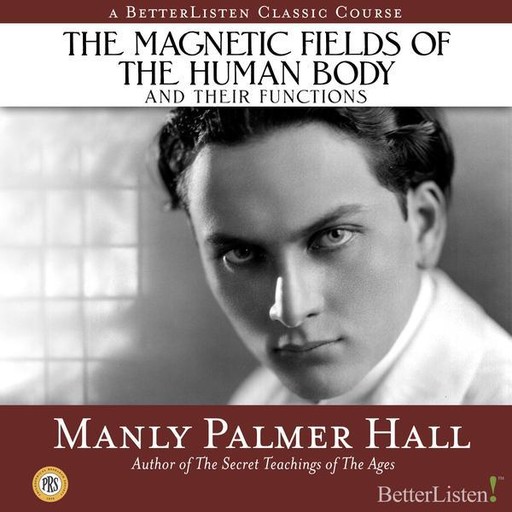 The Magnetic Fields of the Human Body and Their Functions, Manly Hall