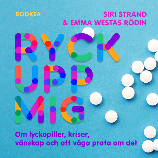 Ryck upp mig! : om lyckopiller, kriser, vänskap och att våga prata om det, Emma Westas Rödin, Siri Strand