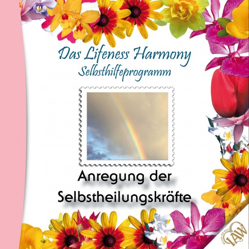 Das Lifeness Harmony Selbsthilfeprogramm: Anregung der Selbstheilungskräfte, 