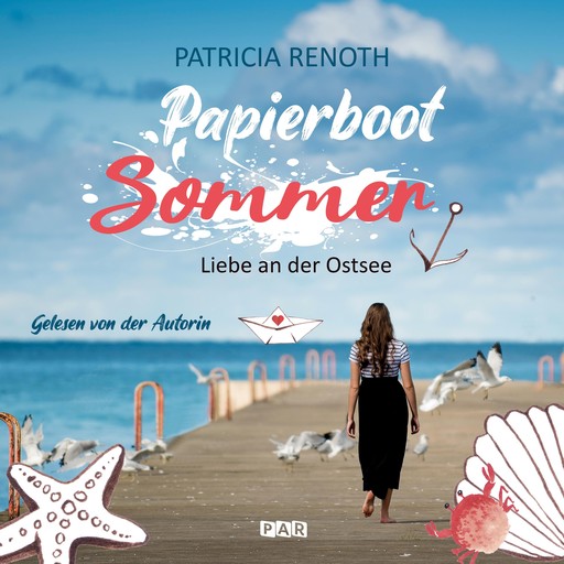 Papierbootsommer - Liebe an der Ostsee (ungekürzt), Patricia Renoth