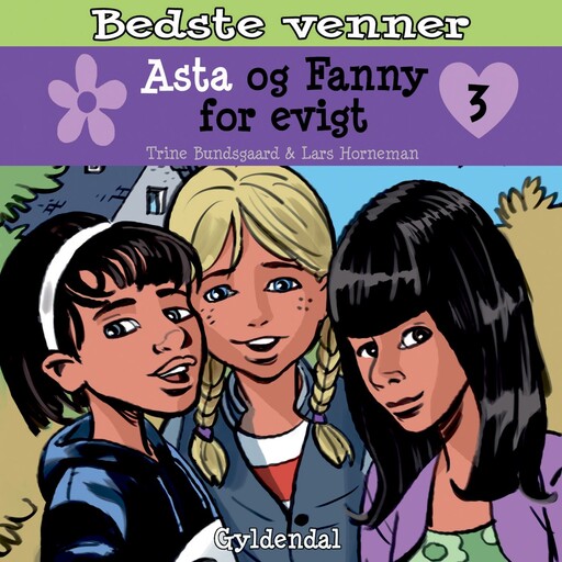 Bedste venner 3 - Asta og Fanny for evigt, Trine Bundsgaard