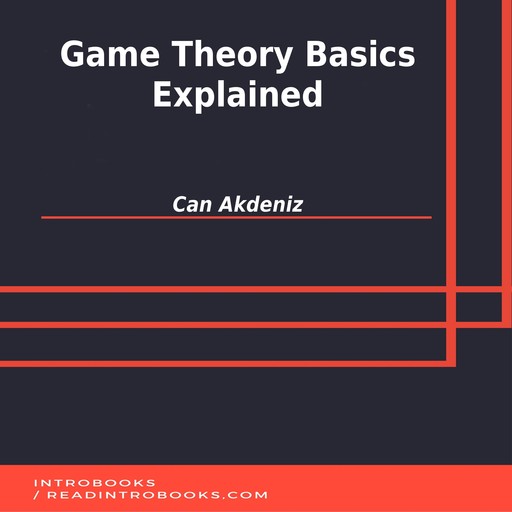 Game Theory Basics Explained, Can Akdeniz, Introbooks Team