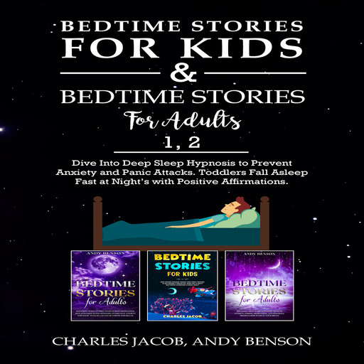Bedtime Stories for Kids & Bedtime Stories for Adults 1, 2, Charles Jacob, Andy Benson