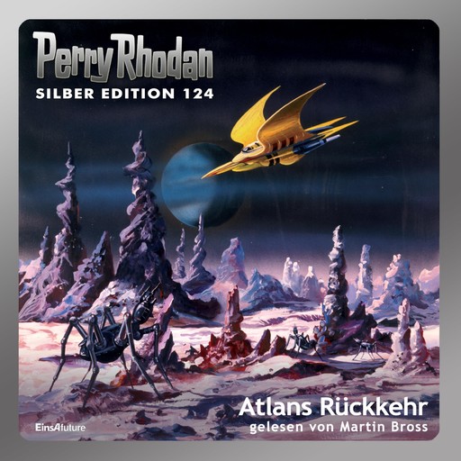 Perry Rhodan Silber Edition 124: Atlans Rückkehr, Kurt Mahr, Peter Griese, Hans Kneifel