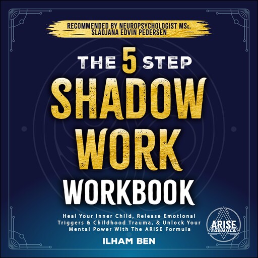 The 5 Step Shadow Work Workbook, Ilham Ben