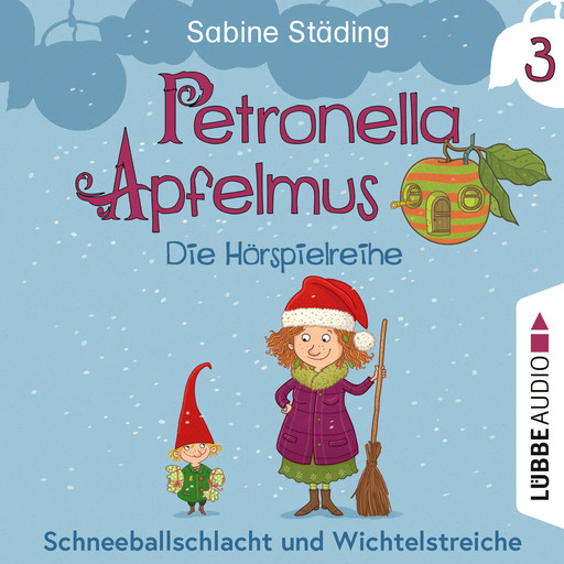 Petronella Apfelmus - Die Hörspielreihe, Teil 3: Schneeballschlacht und Wichtelstreiche, Sabine Städing