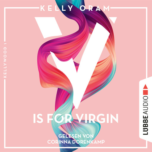 V is for Virgin - Kellywood-Dilogie, Band 1 (Ungekürzt), Kelly Oram