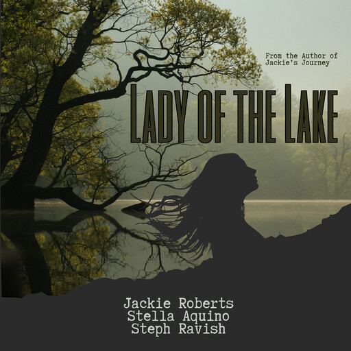 Lady of the Lake, Jackie Roberts, Steph Ravish, Stella Aquino