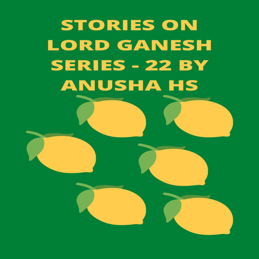 Stories on lord Ganesh series - 22, Anusha hs