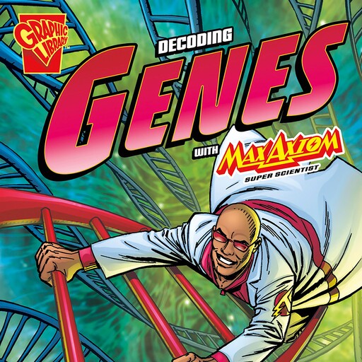 The Decoding Genes with Max Axiom, Super Scientist, Amber Keyser