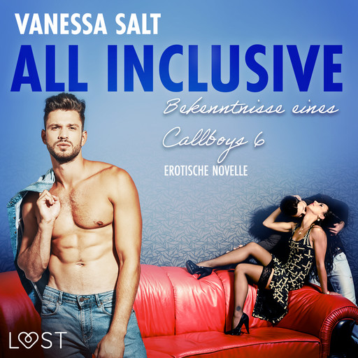 All inclusive: Bekenntnisse eines Callboys 6 - Erotische Novelle, Vanessa Salt