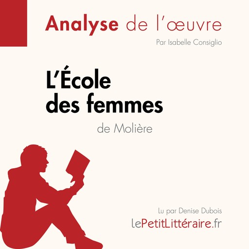 L'École des femmes de Molière (Analyse de l'oeuvre), Isabelle Consiglio, LePetitLitteraire, Erika de Gouveia