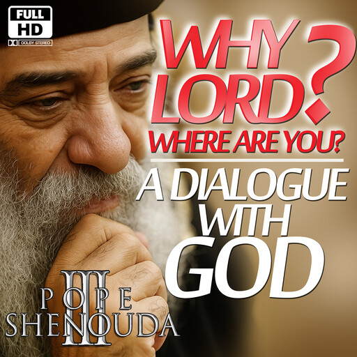 A Dialogue with God – Why Lord? Where Are You?, Beshoy Shenouda Mahrous
