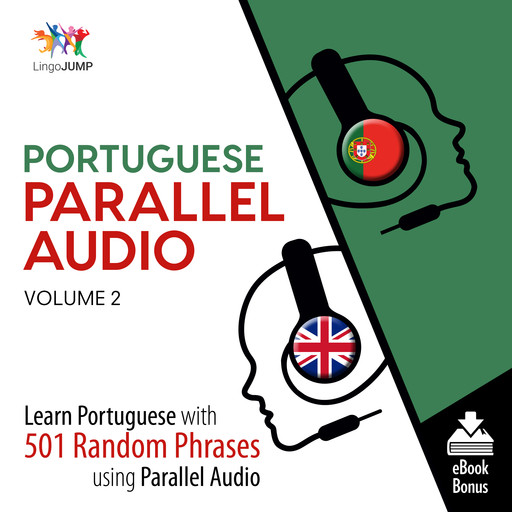 Portuguese Parallel Audio - Learn Portuguese with 501 Random Phrases using Parallel Audio - Volume 2, Lingo Jump