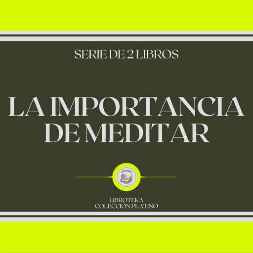 La Importancia de Meditar (Serie de 2 Libros), LIBROTEKA