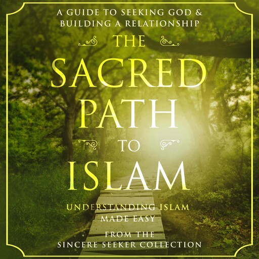 The Sacred Path to Islam, The Sincere Seeker