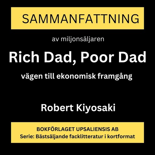 Rich Dad, Poor Dad. Vägen till ekonomisk framgång (Sammanfattning), Rolf Jansson, Robert Kiyosaki