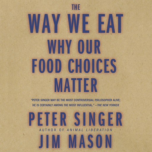 The Way We Eat, Peter Singer, James Mason