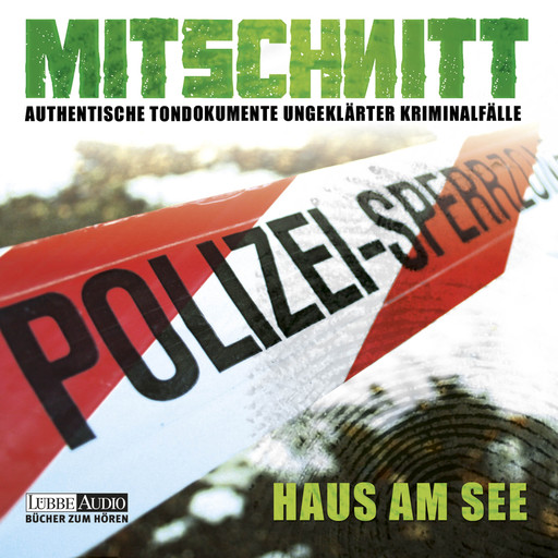 Mitschnitt - Nichts ist verstörender als die Realität, Folge 1: Haus am See, 