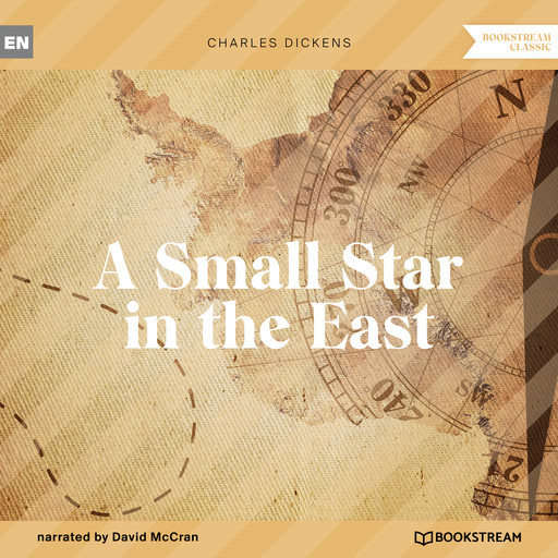 A Small Star in the East (Unabridged), Charles Dickens