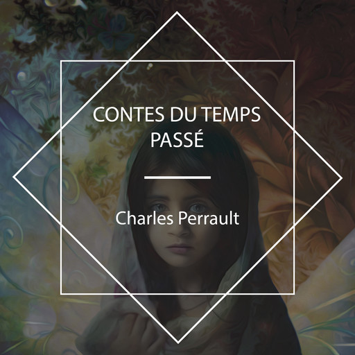 Contes du temps passé, Charles Perrault