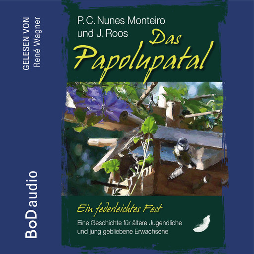 Das Papolupatal. Ein federleichtes Fest (Ungekürzt), P.C. Nunes Monteiro, J. Roos