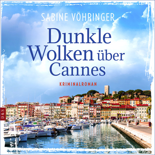 Dunkle Wolken über Cannes, Sabine Vöhringer