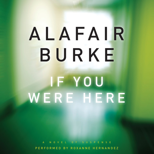 If You Were Here, Alafair Burke