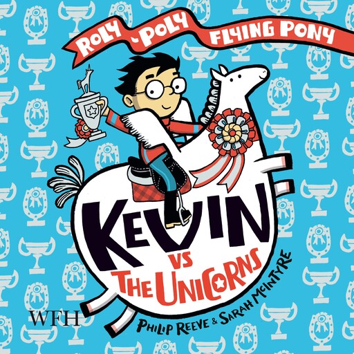Kevin Vs the Unicorns, Philip Reeve, Sarah McIntyre