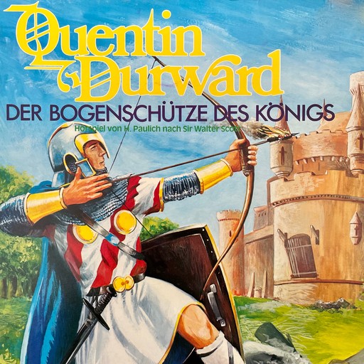 Quentin Durward - Der Bogenschütze des Königs, Walter Scott, Hans Paulich