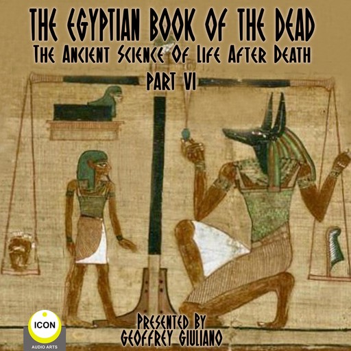 The Egyptian Book Of The Dead - The Ancient Science Of Life After Death - Part 6, 