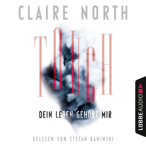 Touch - Dein Leben gehört mir (Ungekürzt), Claire North