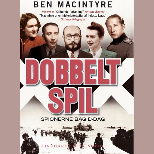 Dobbeltspil - den sande historie om D-dags spionerne, Ben Macintyre