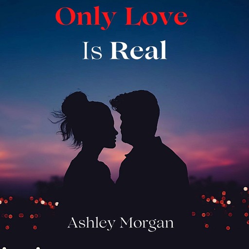 Only Love is Real, Ashley Morgan