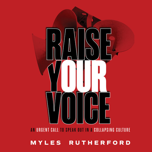 Raise Your Voice, Myles A. Rutherford