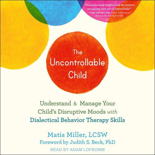 The Uncontrollable Child, Judith S. Beck, Matis Miller LCSW