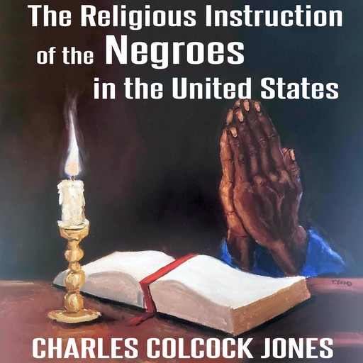 The Religious Instruction Of The Negroes In The United States, Charles Jones