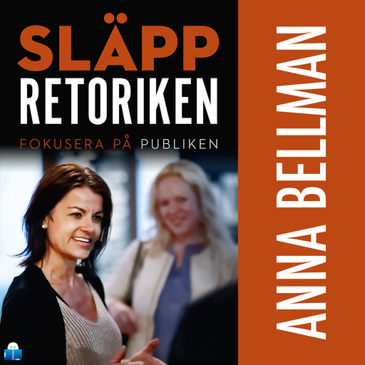 Släpp retoriken – fokusera på publiken, Anna Bellman