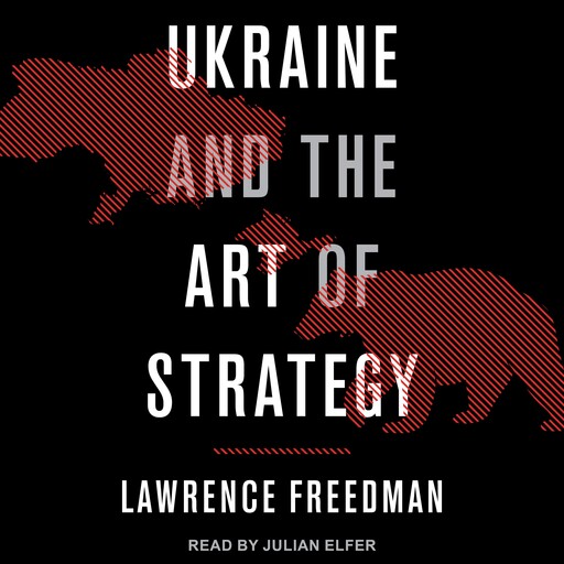Ukraine and the Art of Strategy, Lawrence Freedman