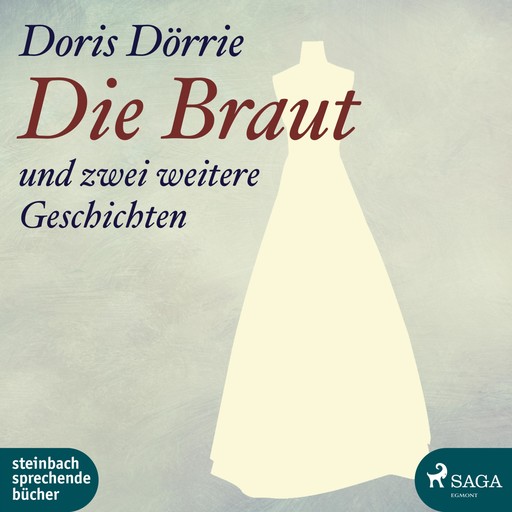 Die Braut - und zwei weitere Geschichten (Ungekürzt), Doris Dörrie