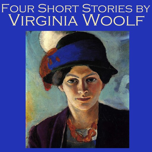 Four Short Stories by Virginia Woolf, Virginia Woolf