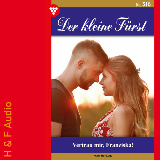 Vertrau mir, Franziska! - Der kleine Fürst, Band 316 (ungekürzt), Viola Maybach