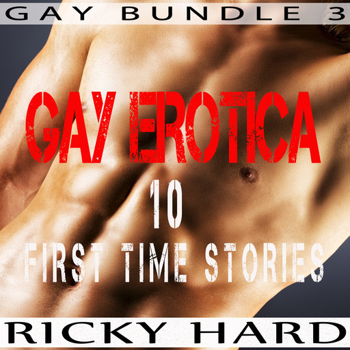Gay Erotica – 10 First Time Stories (Gay Bundle 3), Ricky Hard