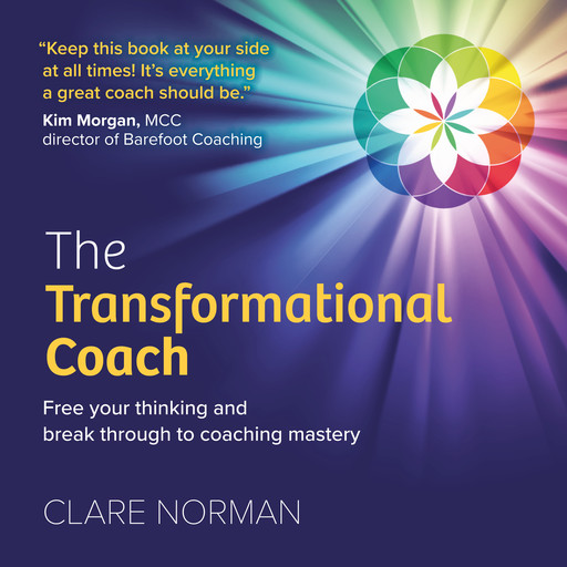 The Transformational Coach - Free Your Thinking and Break Through to Coaching Mastery (Unabridged), Clare Norman