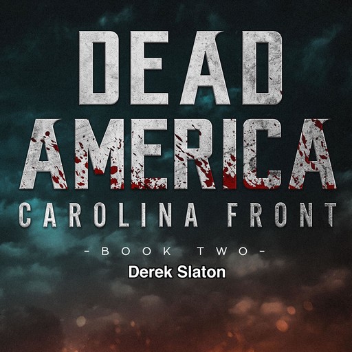 Dead America: Carolina Front Book 2, Derek Slaton