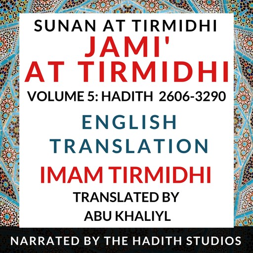 Jami' At Tirmidhi (Sunan at Tirmidhi) - English Translation (Vol 5), Imam Tirmidhi, Translator - Abu Khaliyl