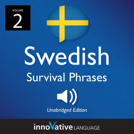 Learn Swedish: Swedish Survival Phrases, Volume 2, Innovative Language Learning, SwedishPod101.com